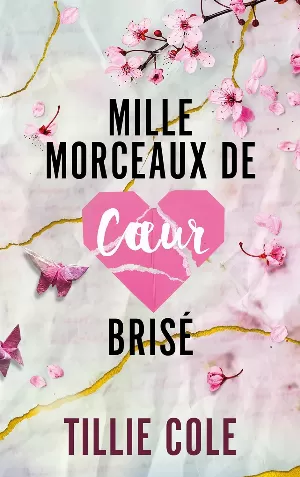 Tillie Cole - Mille baisers pour un garçon, Tome 2 : Mille morceaux de cœur brisé